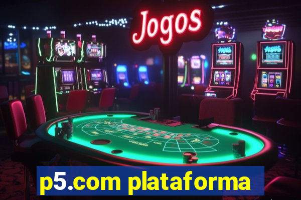 p5.com plataforma